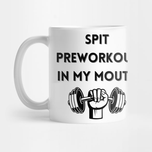 spit preworkout in my mouth by mdr design